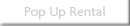 Pop Up Rental